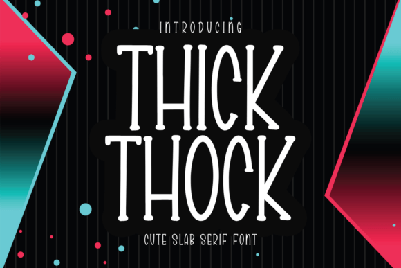 Thick Thock: A Playful Slab Serif Font for Eye-Catching Designs
