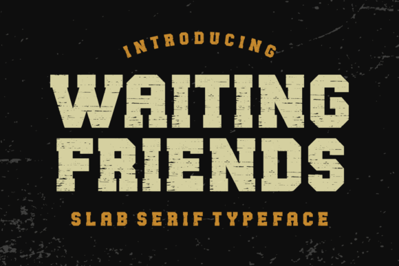 Waiting Friends: A Friendly Slab Serif for Your Brand